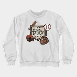 My boy might not always swing but I Do So Watch Your Mouth Crewneck Sweatshirt